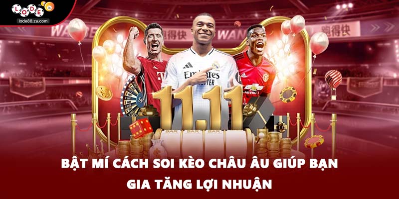 Bật mí cách soi kèo Châu Âu giúp bạn gia tăng lợi nhuận