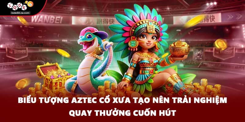 Biểu tượng Aztec cổ xưa tạo nên trải nghiệm quay thưởng cuốn hút