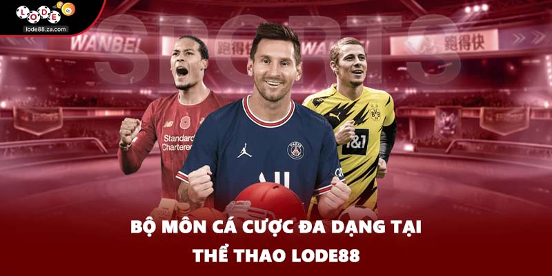 Bộ môn cá cược đa dạng tại thể thao LODE88