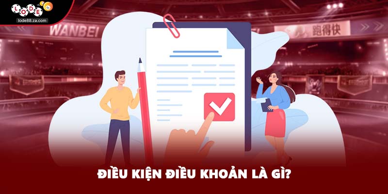 Điều kiện điều khoản là gì?