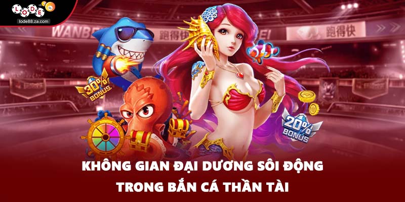 Không gian đại dương sôi động trong bắn cá thần tài