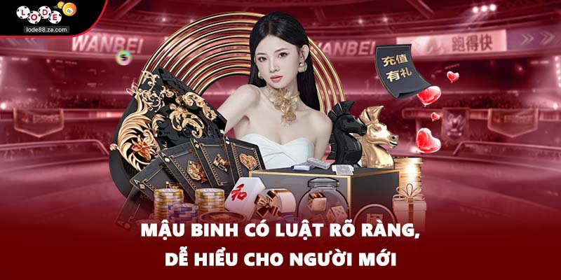 Mậu binh có luật rõ ràng, dễ hiểu cho người mới