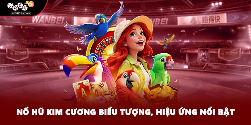 Nổ hũ kim cương biểu tượng, hiệu ứng nổi bật