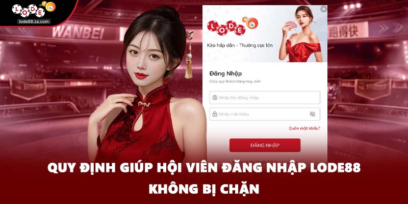 Quy định giúp hội viên đăng nhập Lode88 không bị chặn
