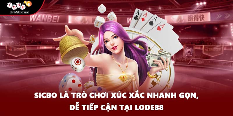 Sicbo là trò chơi xúc xắc nhanh gọn, dễ tiếp cận tại LODE88
