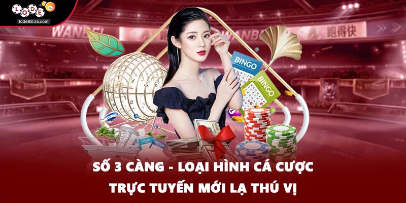 Số 3 Càng - Loại Hình Cá Cược Trực Tuyến Mới Lạ Thú Vị