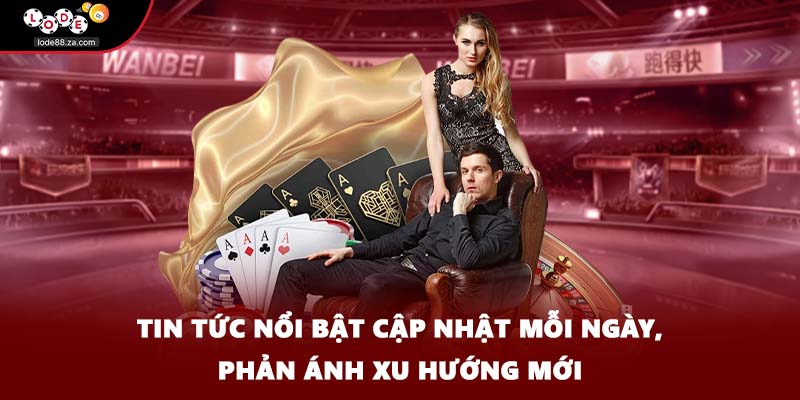 Tin tức nổi bật cập nhật mỗi ngày, phản ánh xu hướng mới