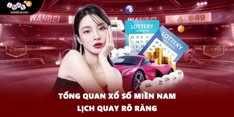 Tổng quan xổ số miền Nam lịch quay rõ ràng