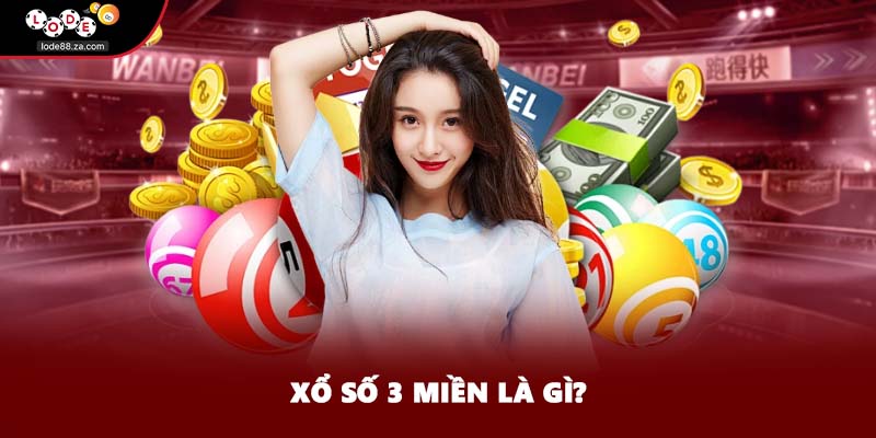 Xổ số 3 miền là gì?